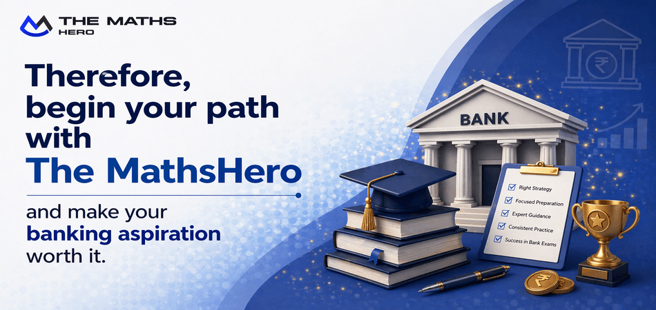Therefore, begin your path with The MathsHero and make your banking aspiration worth it